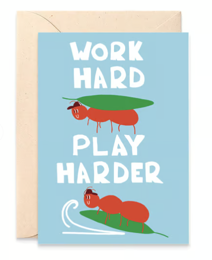 Work Hard Play Harder